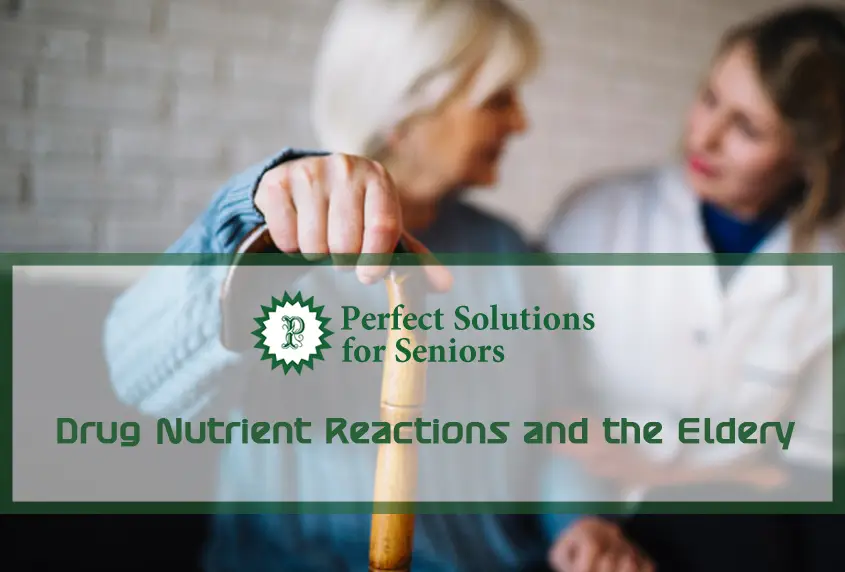 Drug Nutrient Reactions and the Eldery Drug Nutrient Reactions and the Eldery